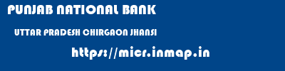 PUNJAB NATIONAL BANK  UTTAR PRADESH CHIRGAON JHANSI   micr code